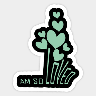 I am so loved Sticker